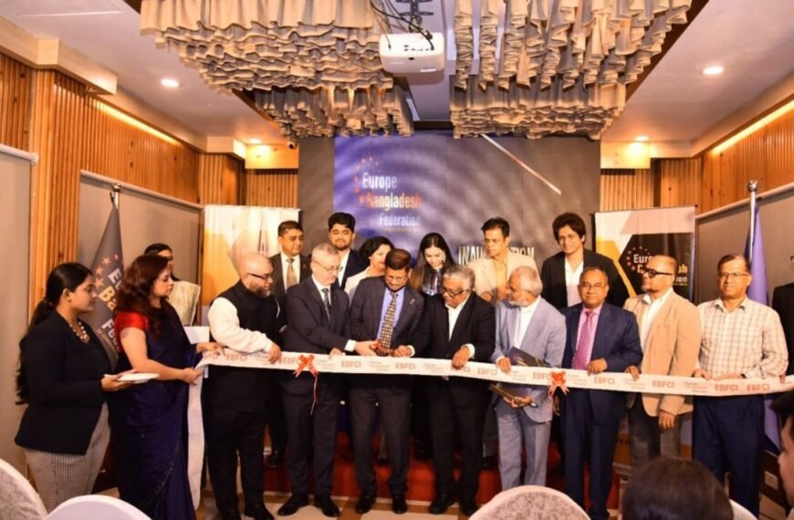 Europe-Bangladesh Federation of Commerce and Industry (EBFCI) Officially Inaugurates its Bangladesh Chapter