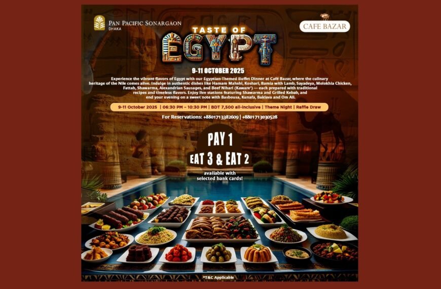 “Taste of Egypt” — a unique festival of Egyptian flavors begins today at Pan Pacific Sonargaon Dhaka