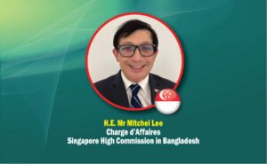 Singapore’s Charge d’Affaires in Dhaka has given a&hellip;